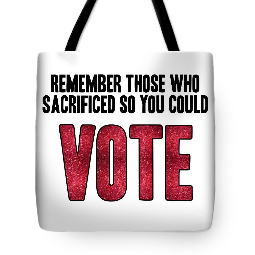 Voting Tote Bag featuring the digital art Remember those who sacrificed so you could vote by L Machiavelli