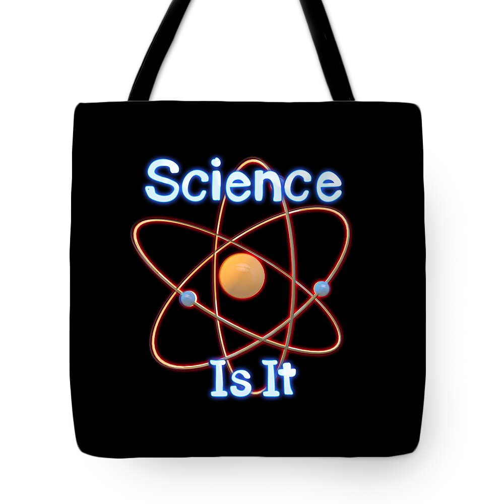Atom Tote Bag featuring the digital art Science. Is It by Humorous Quotes
