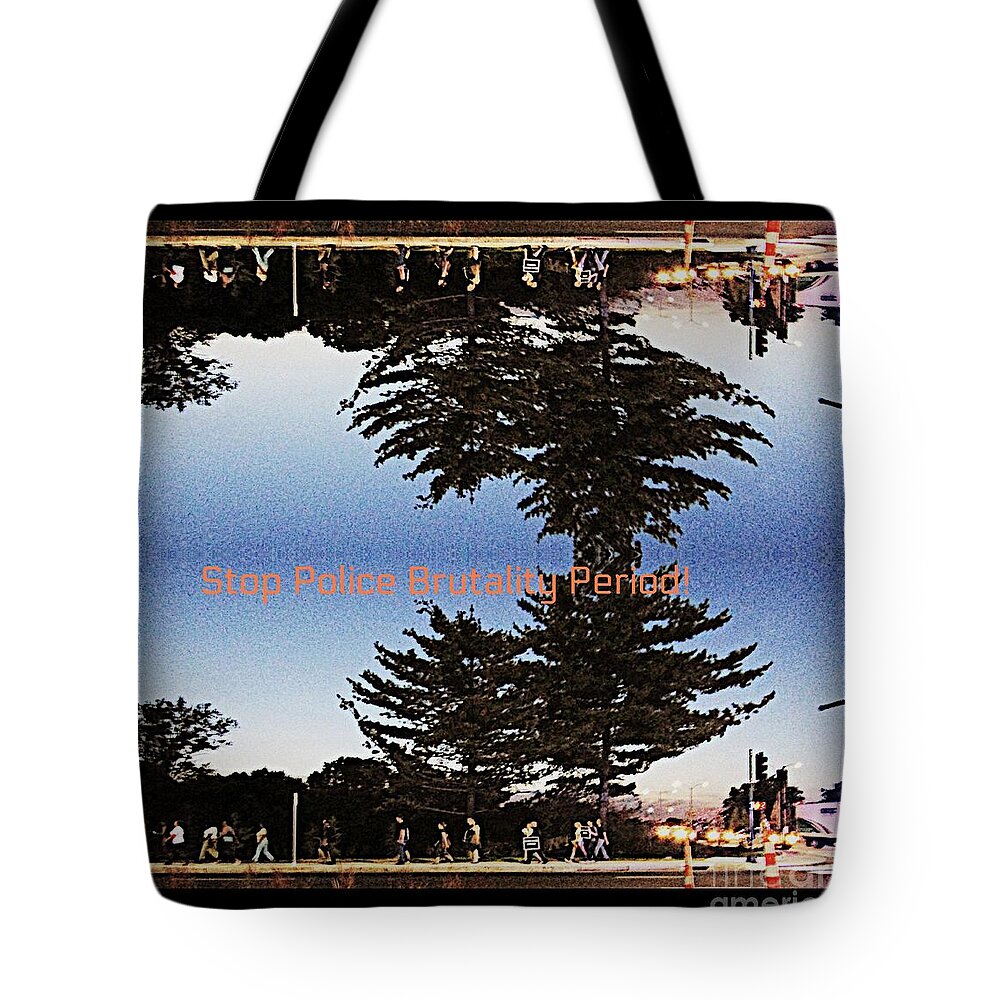  Tote Bag featuring the photograph Stop Police Brutalty Period by Kelly Awad