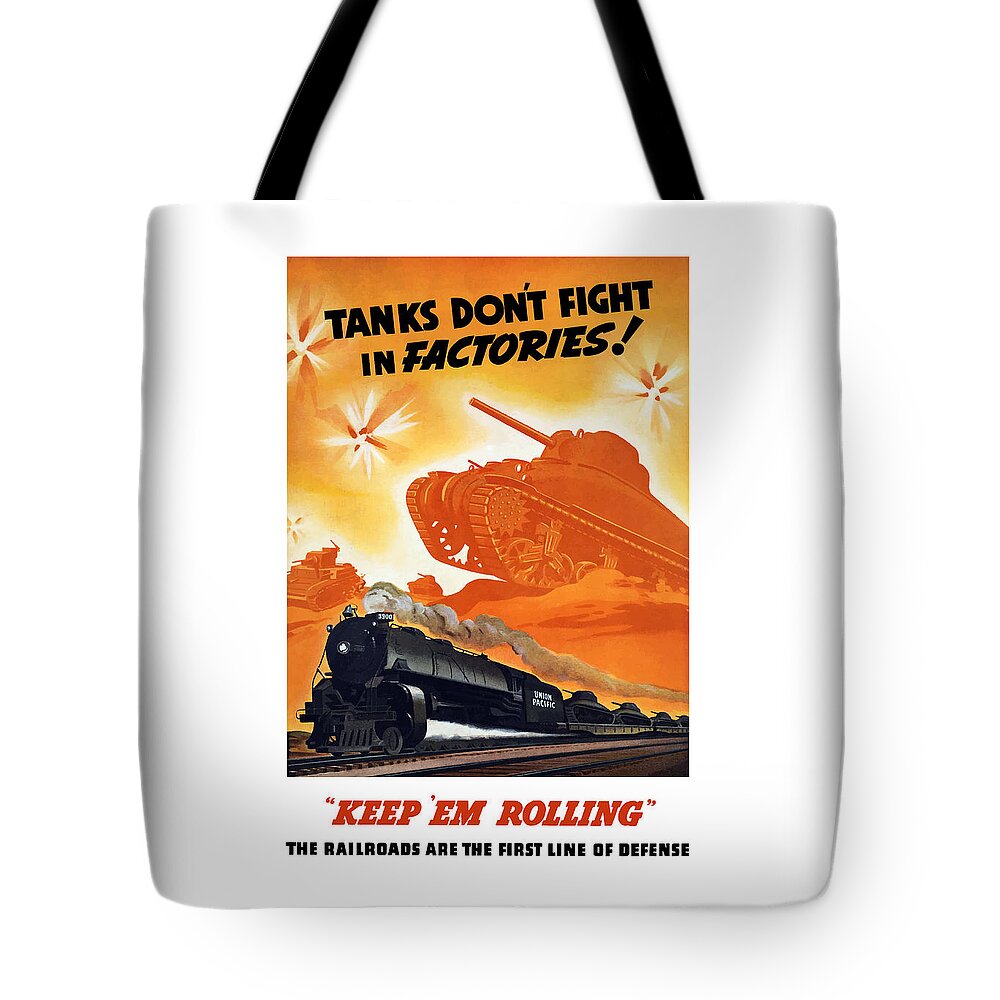 Trains Tote Bag featuring the painting Tanks Don't Fight In Factories by War Is Hell Store
