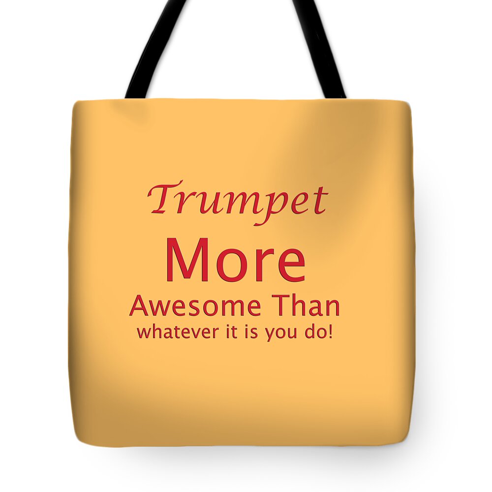 Trumpet More Awesome Than Whatever It Is You Do; Trumpet; Orchestra; Band; Jazz; Trumpet Musician; Instrument; Fine Art Prints; Photograph; Wall Art; Business Art; Picture; Play; Student; M K Miller; Mac Miller; Mac K Miller Iii; Tyler; Texas; T-shirts; Tote Bags; Duvet Covers; Throw Pillows; Shower Curtains; Art Prints; Framed Prints; Canvas Prints; Acrylic Prints; Metal Prints; Greeting Cards; T Shirts; Tshirts Tote Bag featuring the photograph Trumpets More Awesome Than You 5556.02 by M K Miller