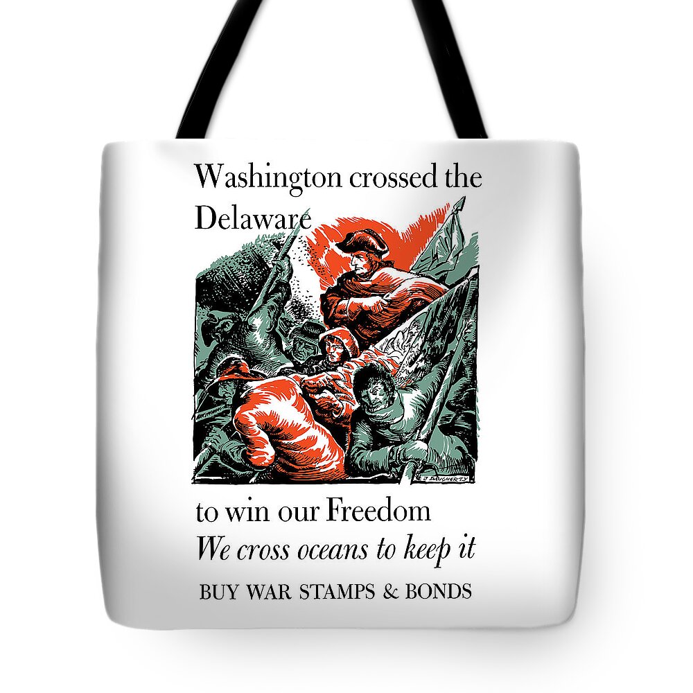 World War Ii Tote Bag featuring the painting Washington Crossed The Delaware To Win Our Freedom by War Is Hell Store