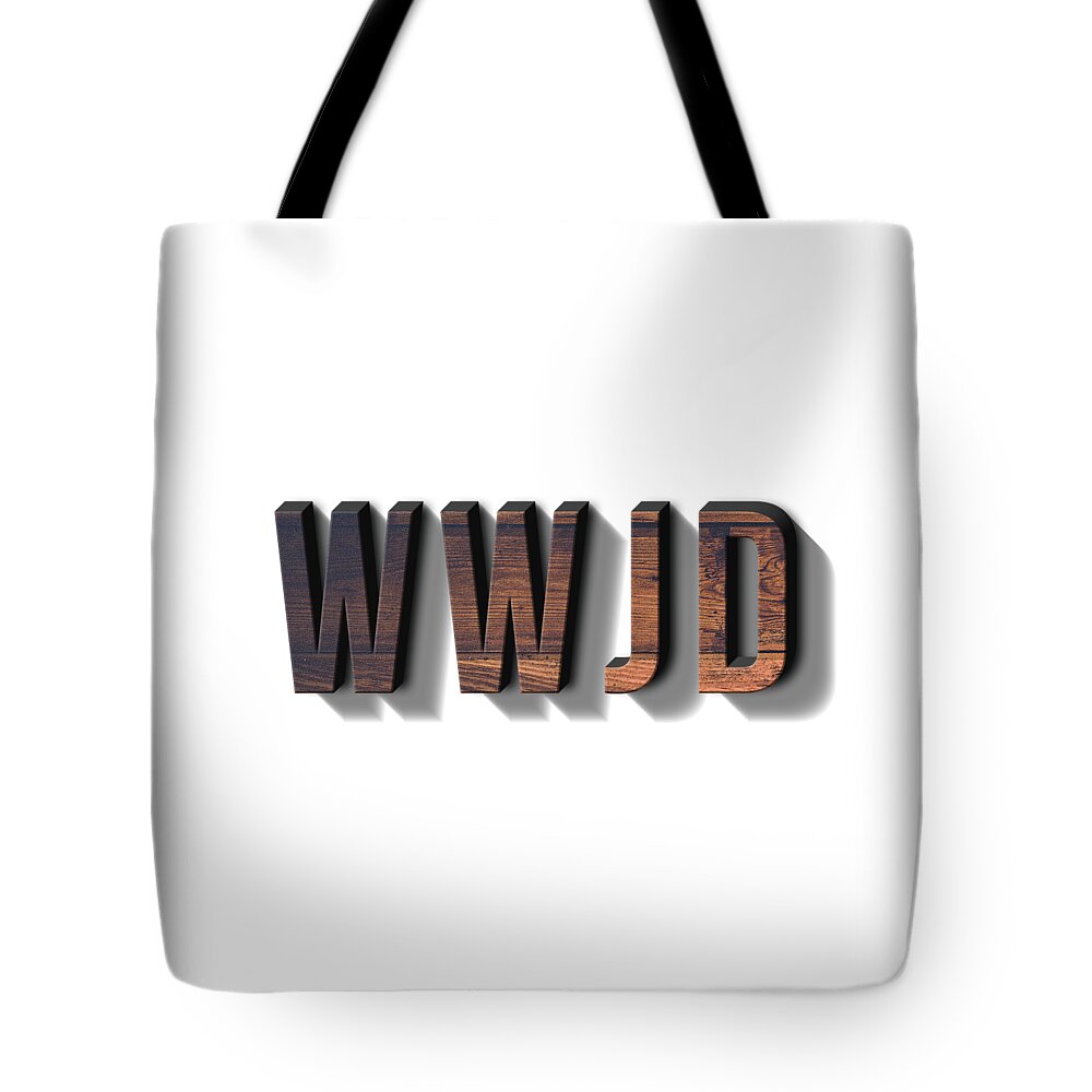 Wwjd Tote Bag featuring the digital art What Would Jesus Do Tee by Edward Fielding