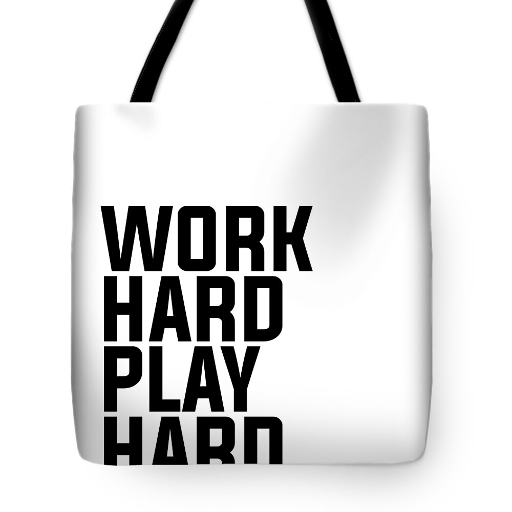 Work Hard Play Hard Tote Bag featuring the mixed media Work Hard Play Hard - Typography - Minimalist Print - Black and White by Studio Grafiikka