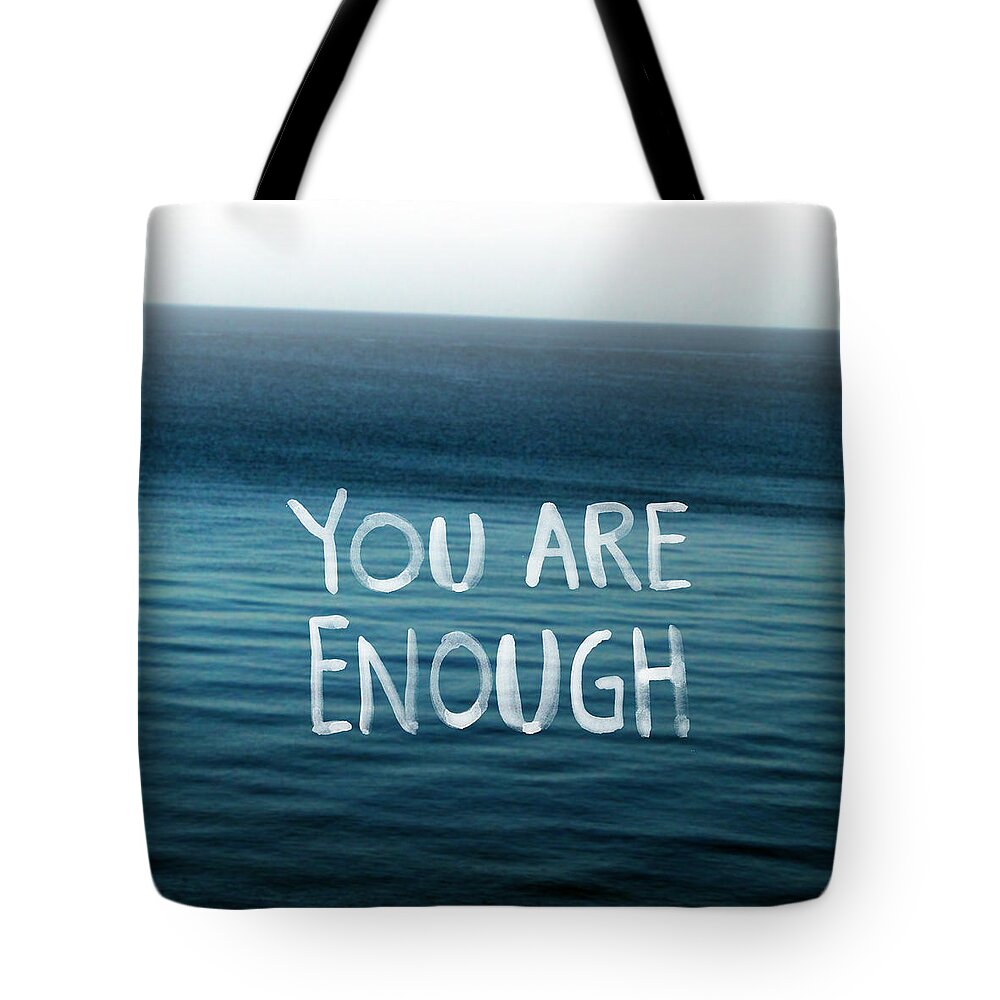 You Are Enough Tote Bag featuring the photograph You Are Enough by Linda Woods