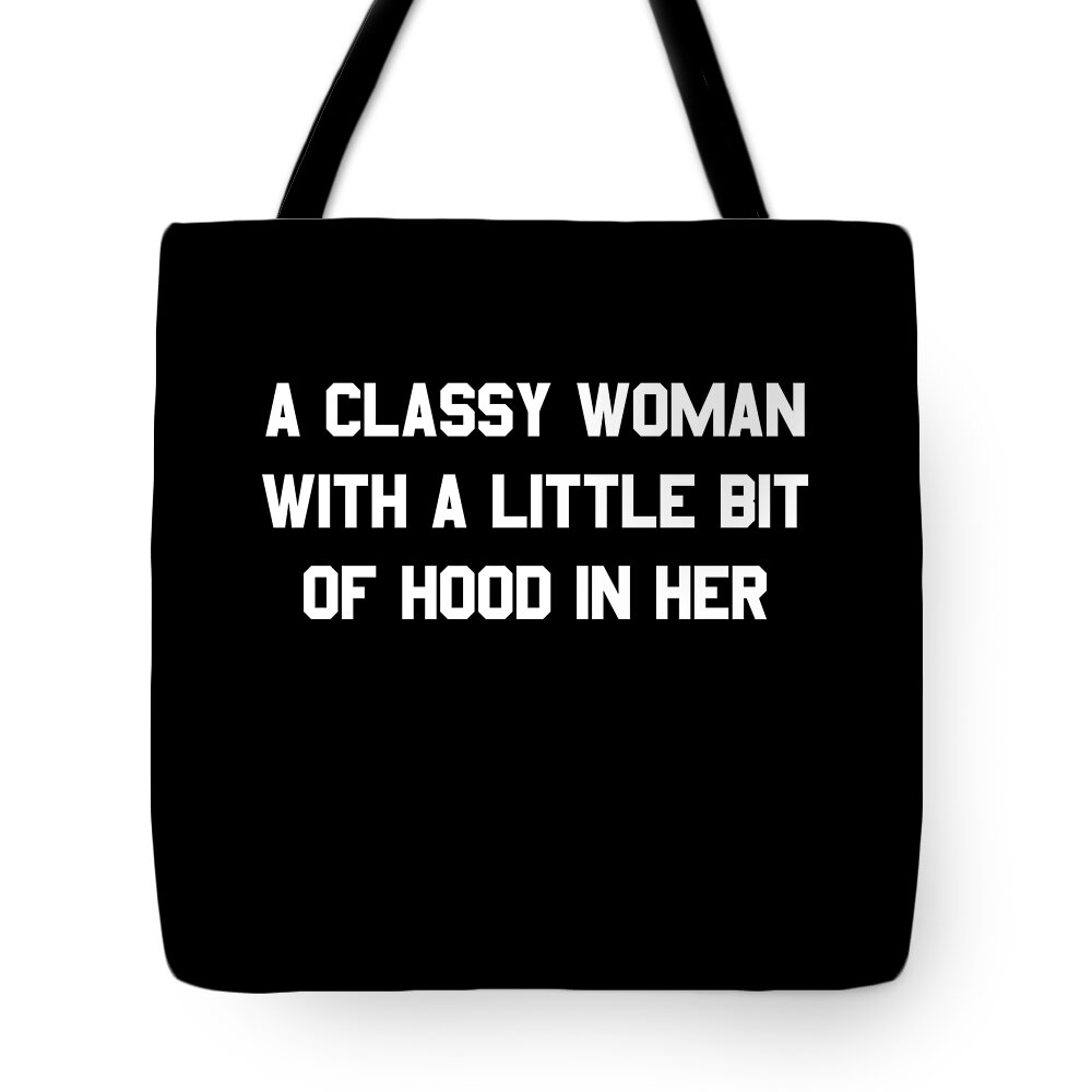 Cool Tote Bag featuring the digital art A Classy Woman With A Little Bit Of Hood In Her #1 by Flippin Sweet Gear
