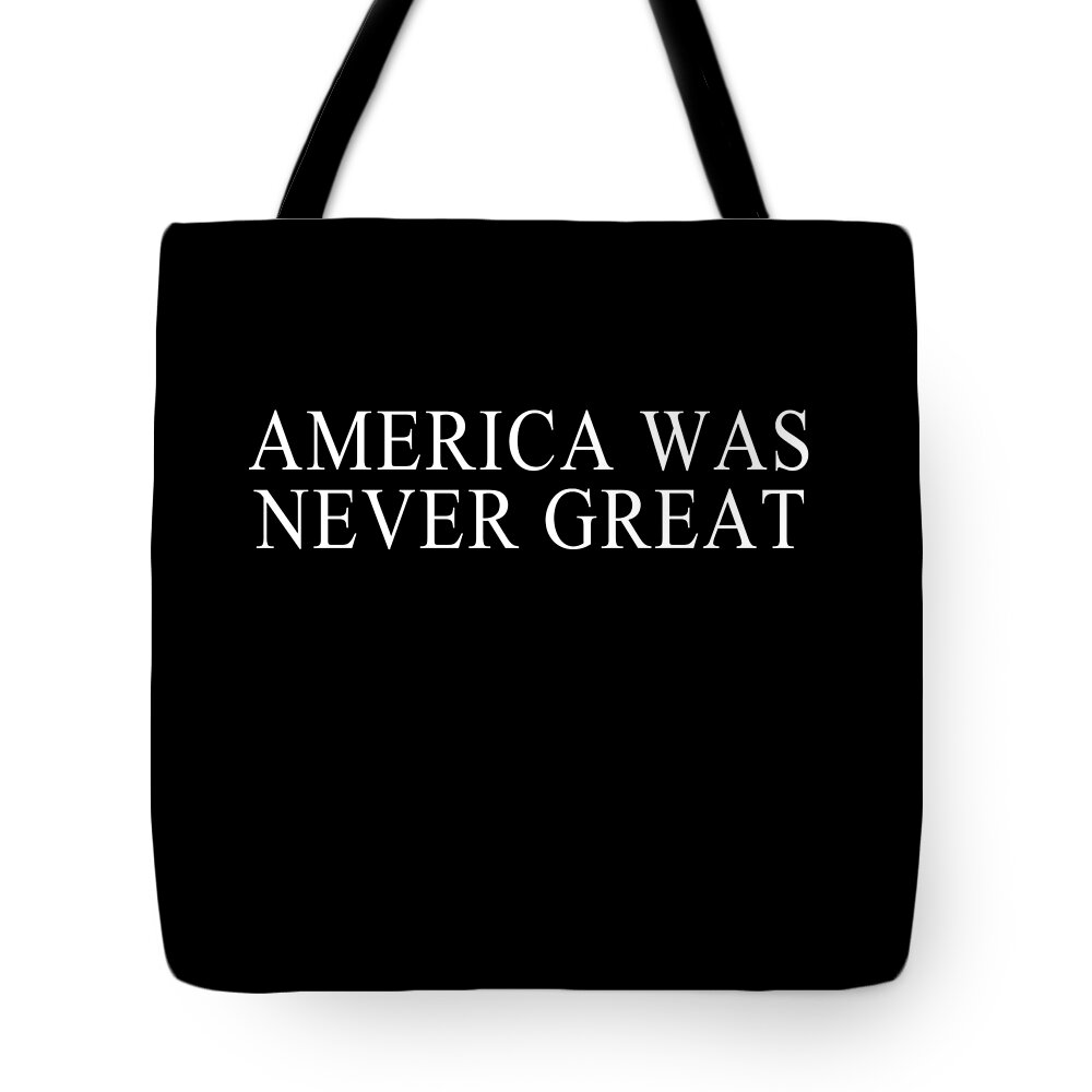 Cool Tote Bag featuring the digital art America Was Never Great #1 by Flippin Sweet Gear