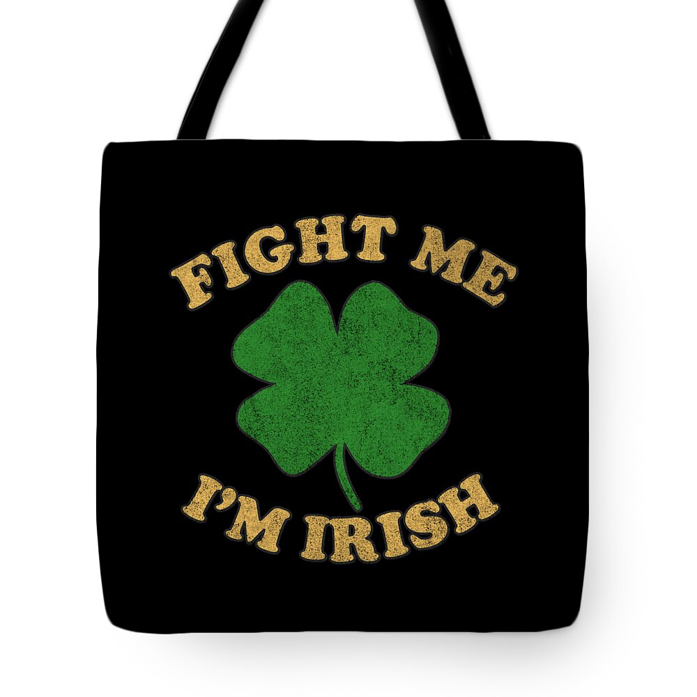 St-patricks-day Tote Bag featuring the digital art Fight Me Im Irish Vintage #1 by Flippin Sweet Gear