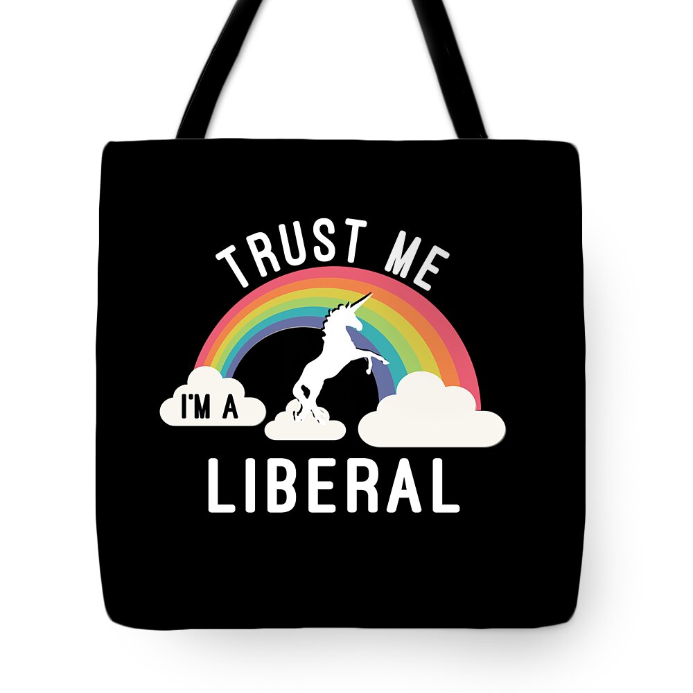 Cool Tote Bag featuring the digital art Trust Me Im A Liberal #1 by Flippin Sweet Gear