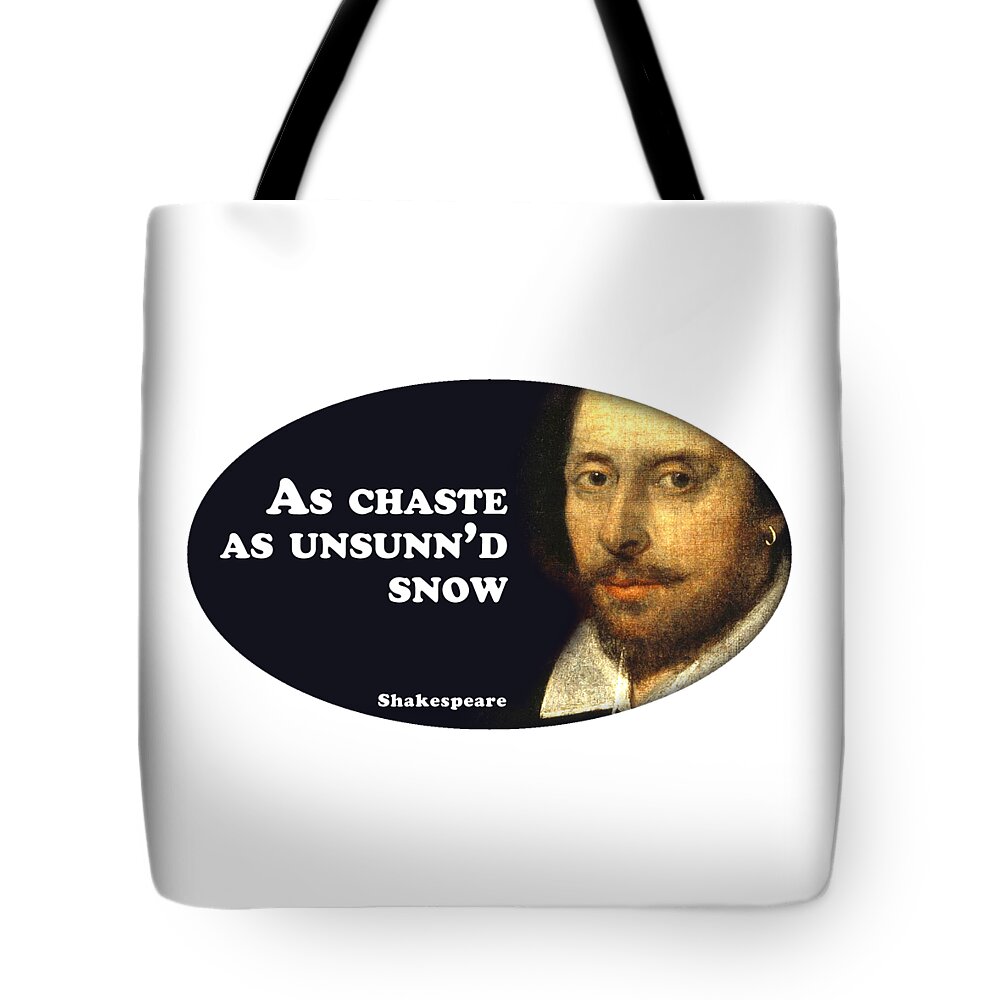 As Tote Bag featuring the digital art As chaste as unsunn'd snow #shakespeare #shakespearequote #6 by TintoDesigns
