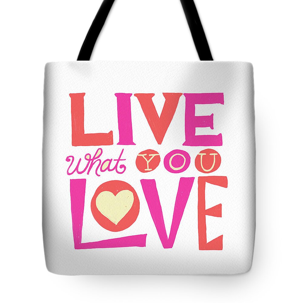Lettering Tote Bag featuring the painting Live What You Love in Colorful by Jen Montgomery