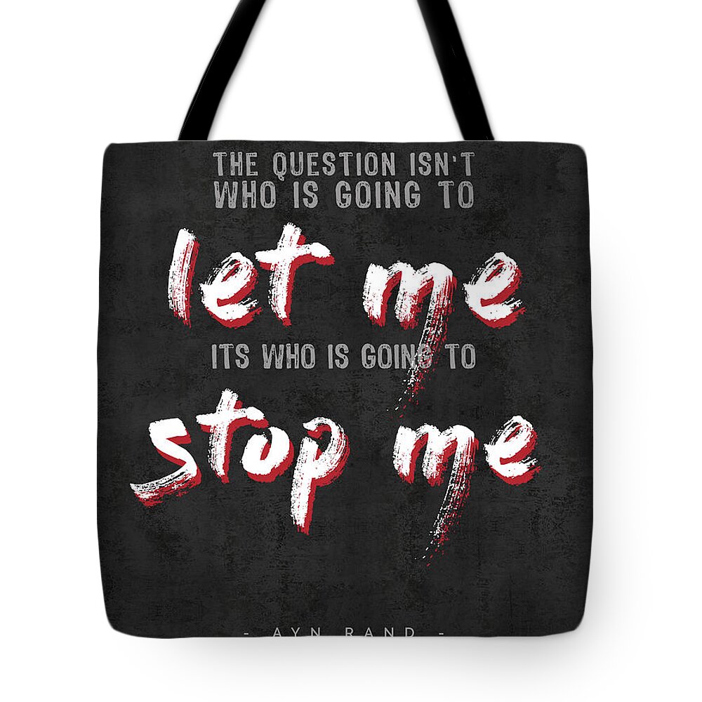 Ayn Rand Quotes Tote Bag featuring the mixed media Ayn Rand Quotes - The Fountainhead Quotes - Typography - Motivational Poster by Studio Grafiikka