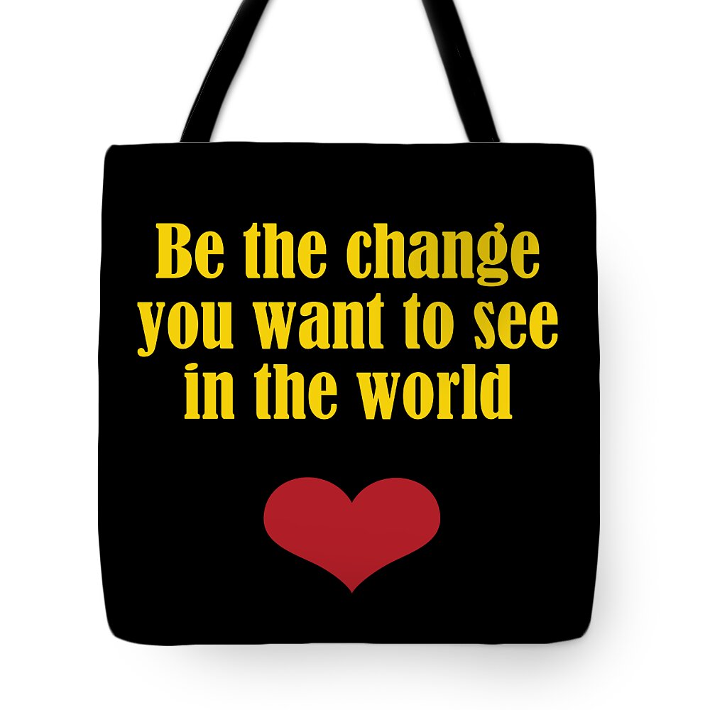 Change Tote Bag featuring the digital art Be The Change You Want To See In The World by Johanna Hurmerinta