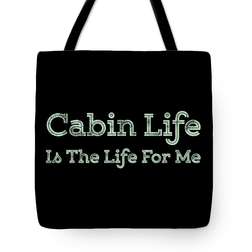 Cabin Tote Bag featuring the digital art Cabin Life Is The Life For Me Green by Lin Watchorn