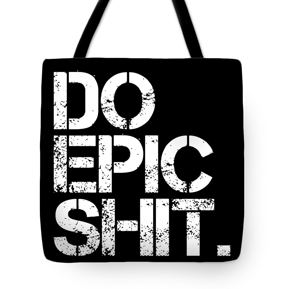 Do Epic Shit Tote Bag featuring the mixed media Do Epic Shit - Minimal Black and white print - Motivational Poster 2 by Studio Grafiikka