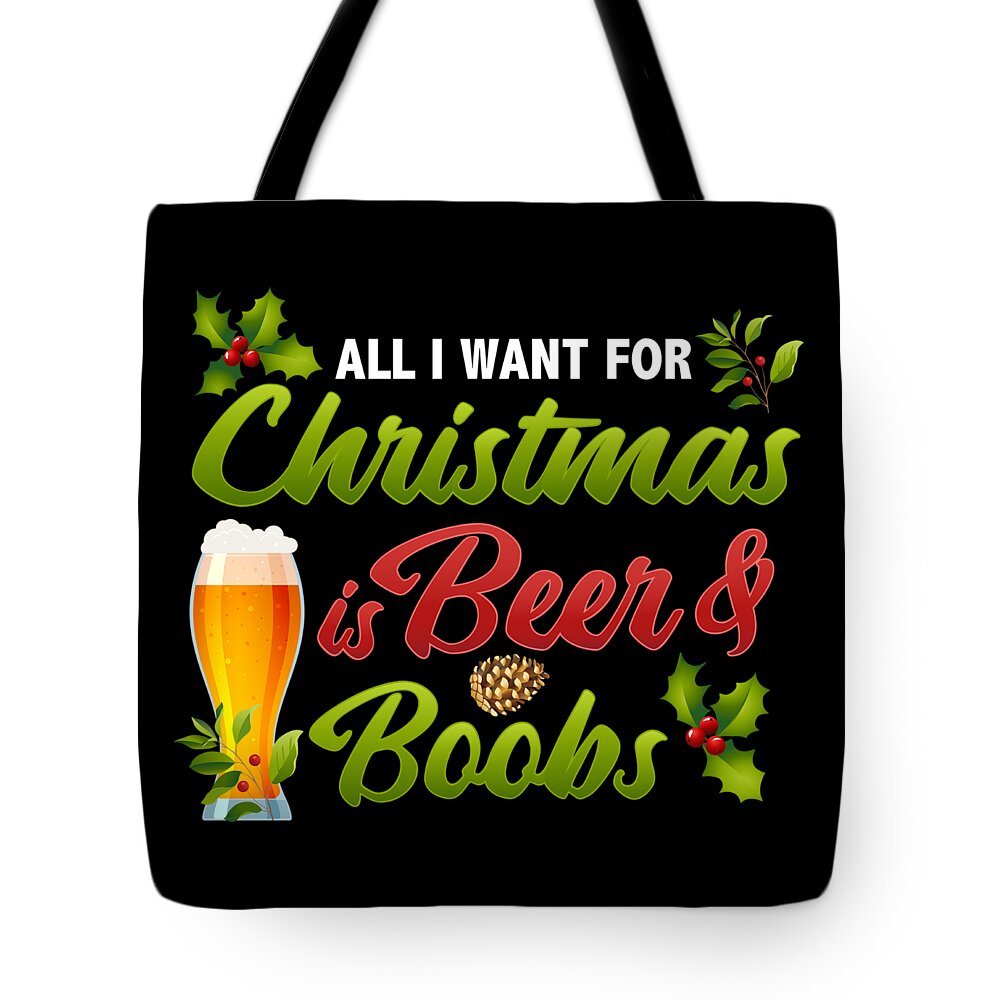 Funny-christmas-quote Tote Bag featuring the digital art Funny Xmas Quote All I Want For Christmas Is Beer and Boobs by Festivalshirt