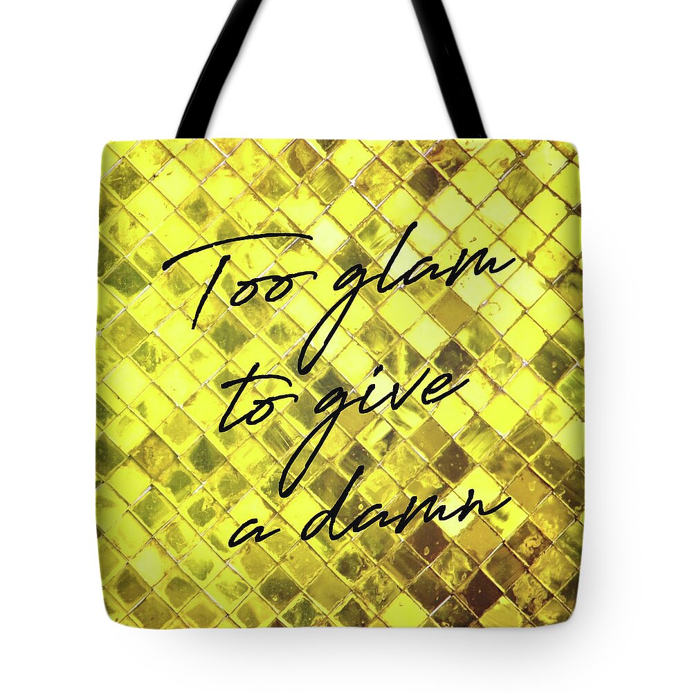 A Tote Bag featuring the photograph GLAM ON quote by Jamart Photography