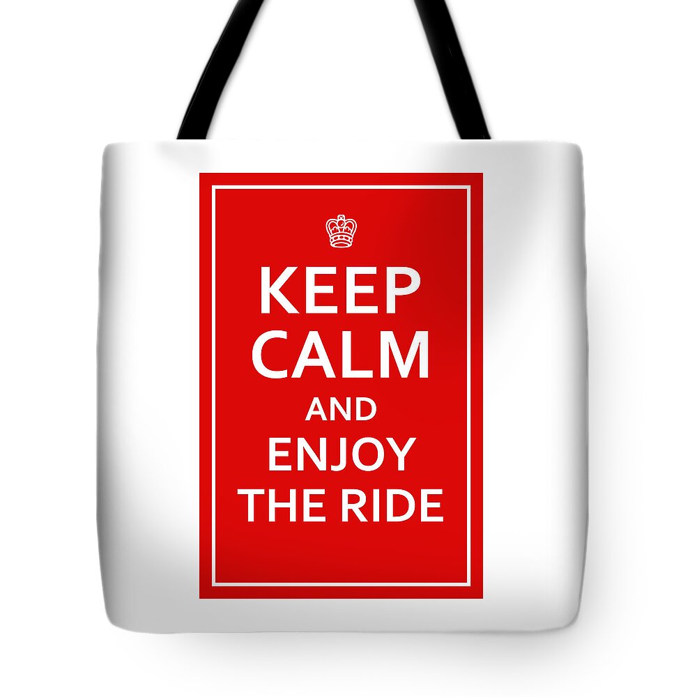 Richard Reeve Tote Bag featuring the digital art Keep Calm - Enjoy the Ride by Richard Reeve
