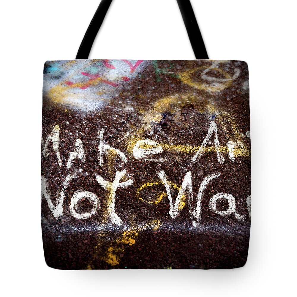 Graffiti Tote Bag featuring the photograph Make Art Not War by William Dickman