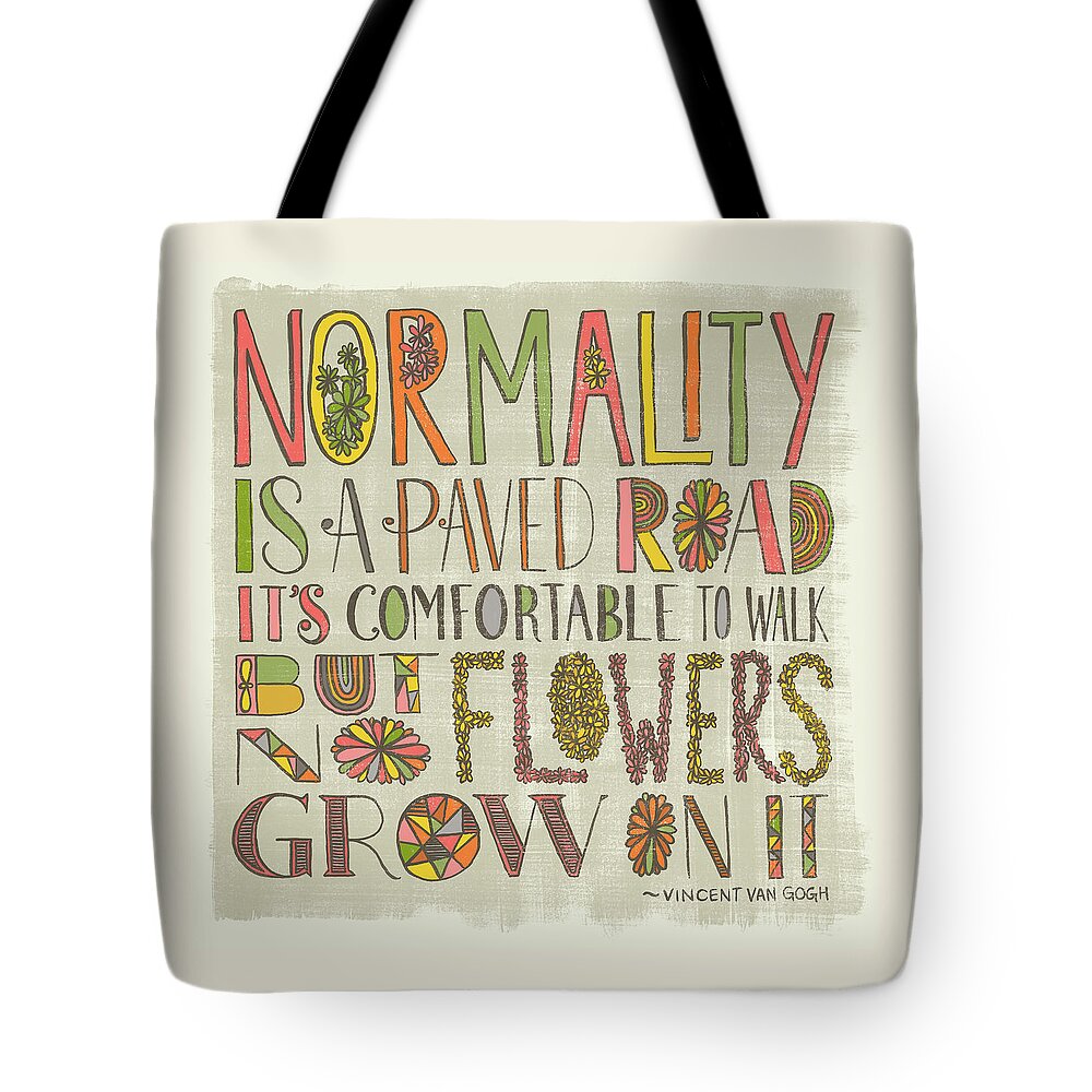 Quote Tote Bag featuring the painting Normality is a Paved Road It's Comfortable to Walk But No Flowers Grow On It Van Gogh by Jen Montgomery