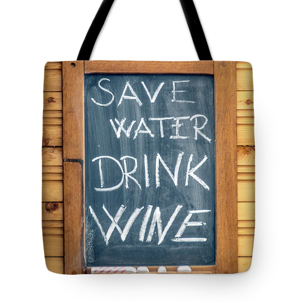 Chalkboard Tote Bag featuring the photograph Save Water and Drink Wine by Tito Slack