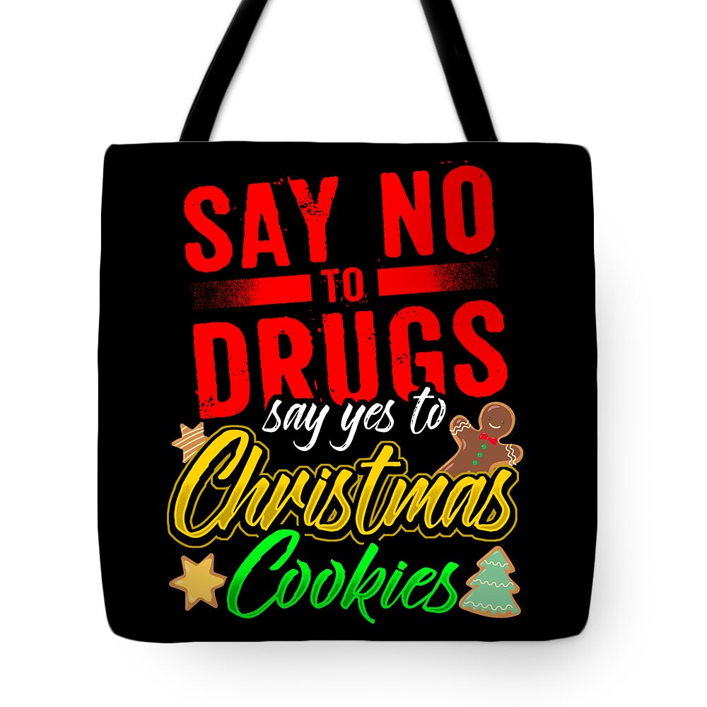 Say-no-to-drugs Tote Bag featuring the digital art Say No To Drugs TShirt Say Yes To Christmas Cookies by Festivalshirt