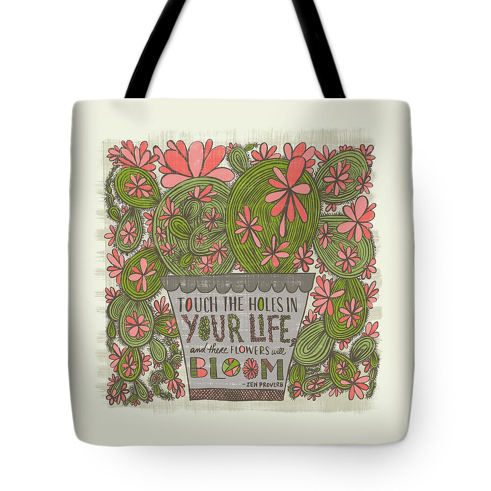 Cacti Tote Bag featuring the painting Touch the Holes in Your Life and the Flowers Will Bloom Zen Proverb by Jen Montgomery