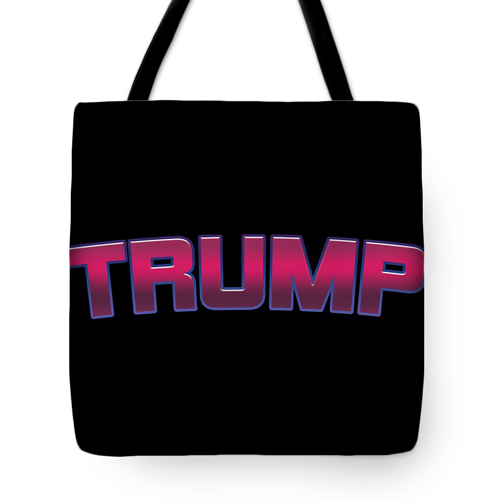 Trump Tote Bag featuring the digital art Trump #Trump by TintoDesigns