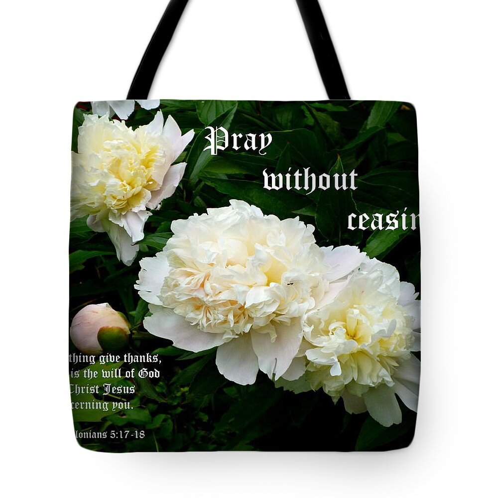 White Peonies Tote Bag featuring the photograph White Peony Trio with 1 Thessalonians 5 vs 17 to 18 by Mike McBrayer