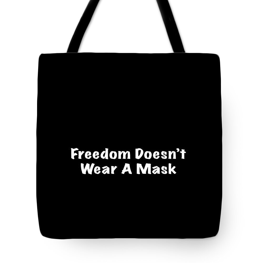 Freedom Tote Bag featuring the photograph Freedom Doesn't Wear A Mask #1 by Mark Stout