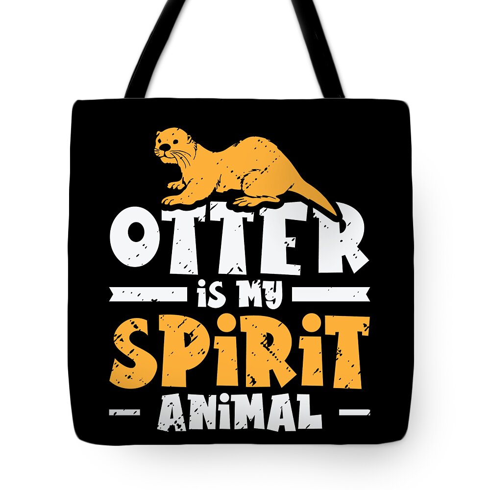 Otter Tote Bag featuring the digital art Otter Is My Spirit Animal Otter Marten Rodents #1 by Toms Tee Store