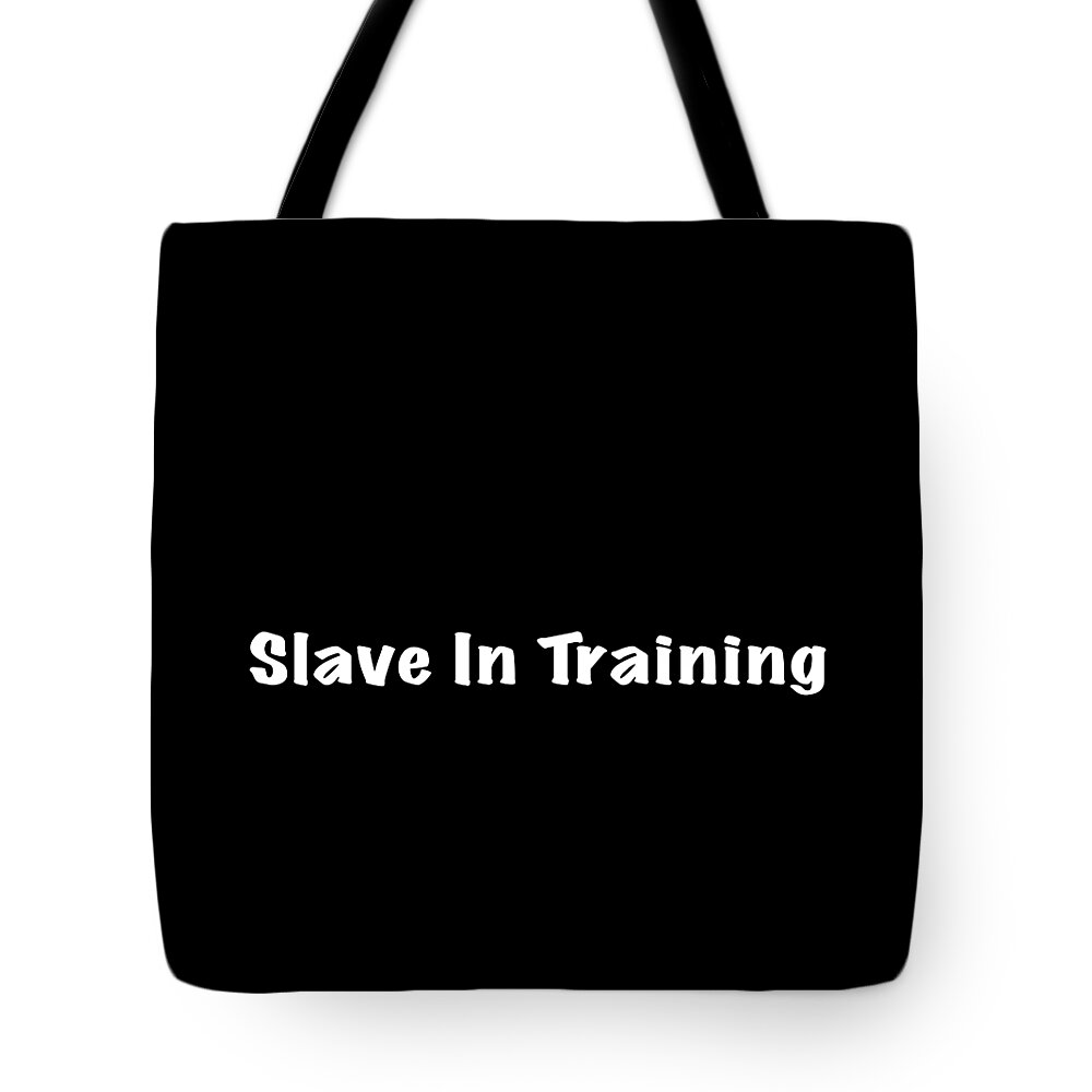 Slave In Training Tote Bag featuring the photograph Slave in Training #1 by Mark Stout