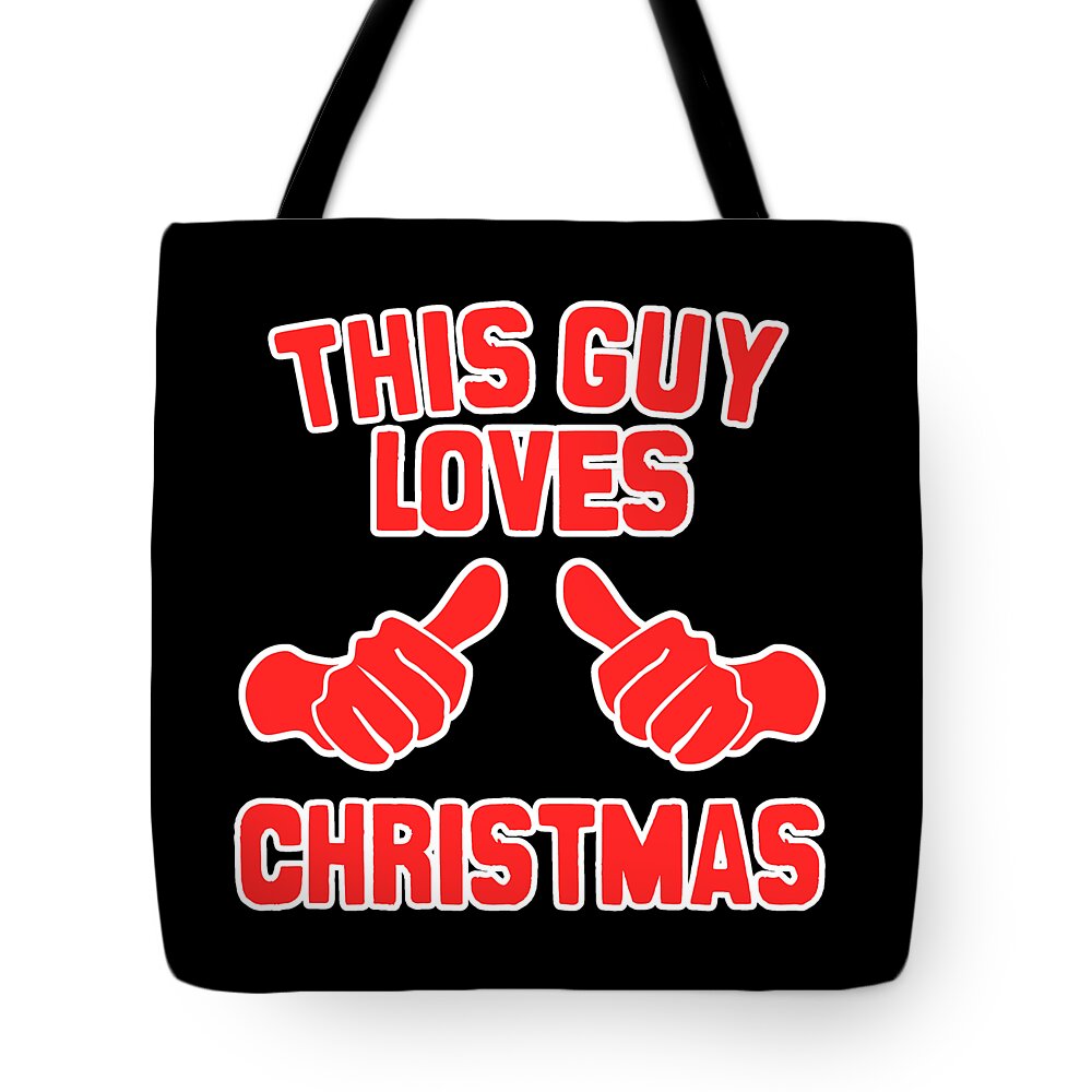 Christmas 2023 Tote Bag featuring the digital art This Guy Loves Christmas #1 by Flippin Sweet Gear