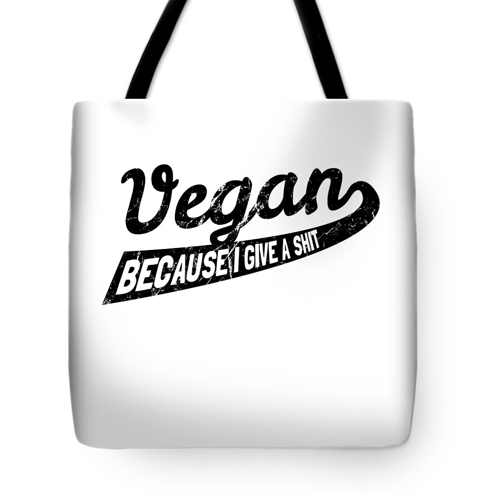 Veganism Tote Bag featuring the digital art Vegan Because I Give a Shit #2 by Flippin Sweet Gear