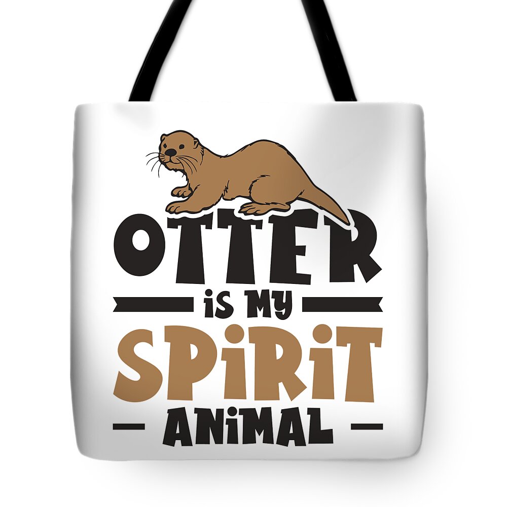 Otter Tote Bag featuring the digital art Otter Is My Spirit Animal Otter Marten Rodents #4 by Toms Tee Store