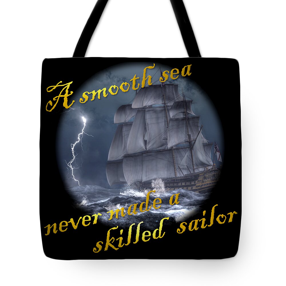 Smooth Sea Tote Bag featuring the digital art A Smooth Sea Never Made a Skilled Sailor by Daniel Eskridge