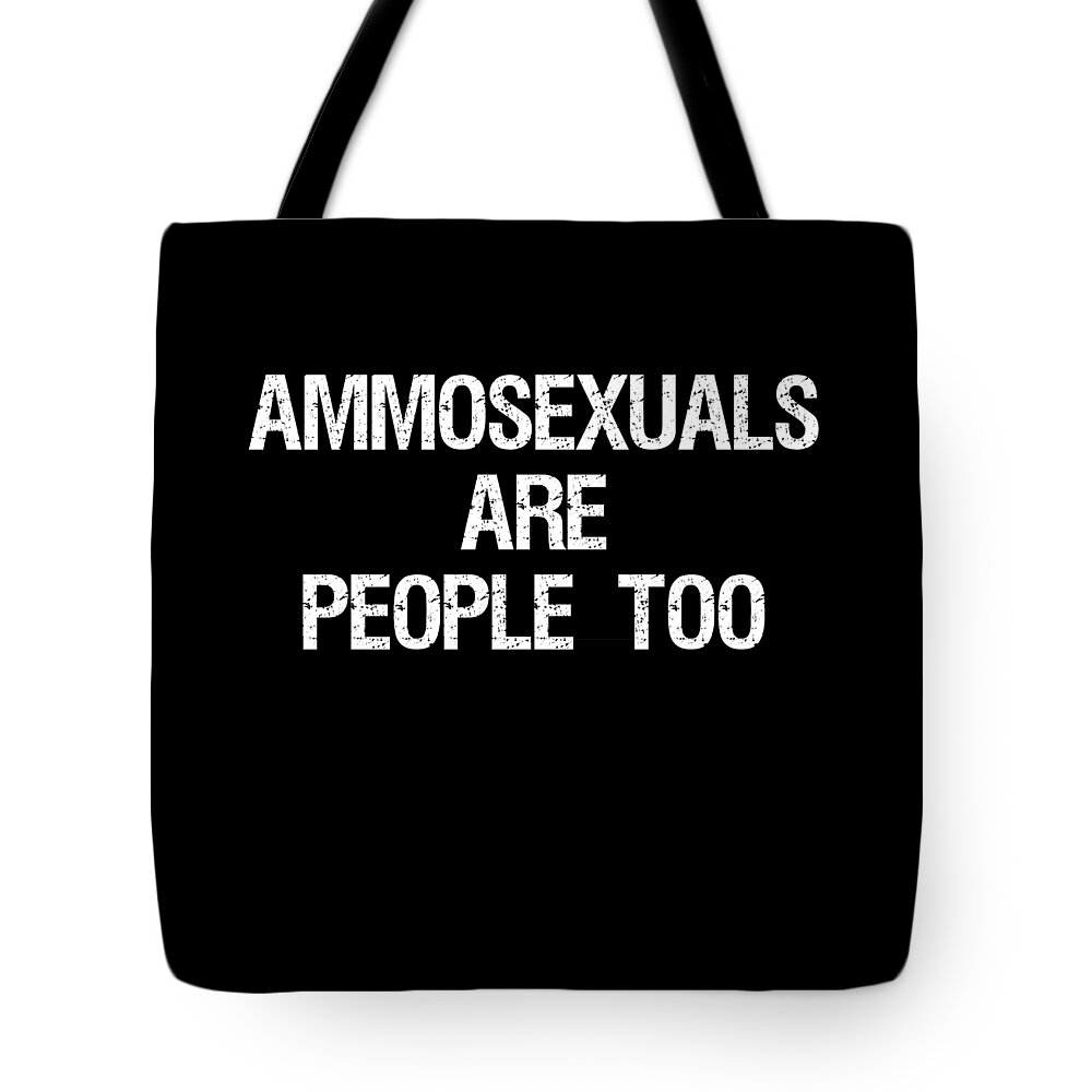 Funny Tote Bag featuring the digital art Ammosexuals Are People Too by Flippin Sweet Gear