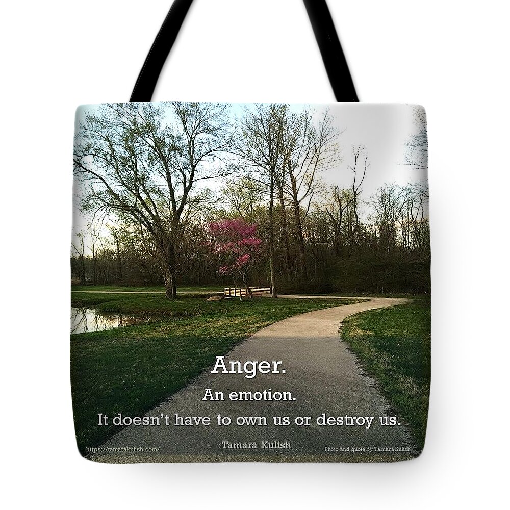 Nature Tote Bag featuring the photograph Anger doesn't have to destroy us by Tamara Kulish