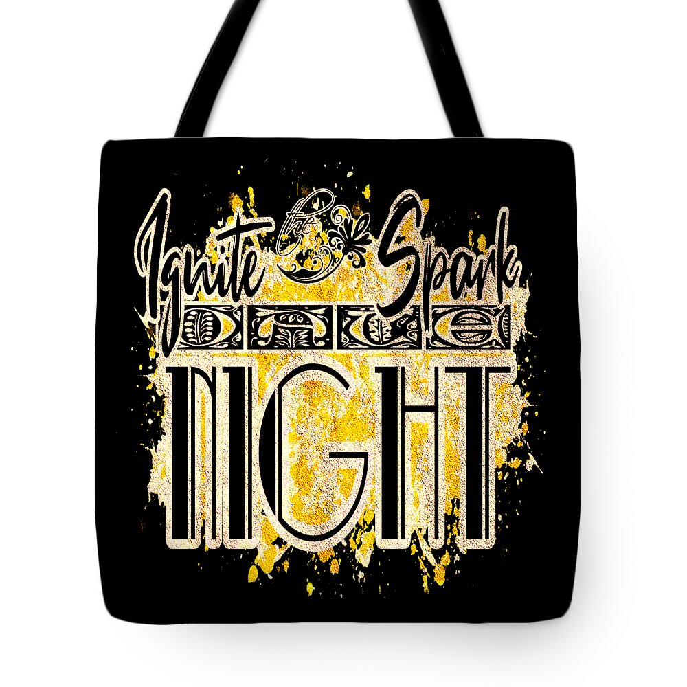 Ignite Tote Bag featuring the digital art Ignite the Spark it's Date Night by Delynn Addams