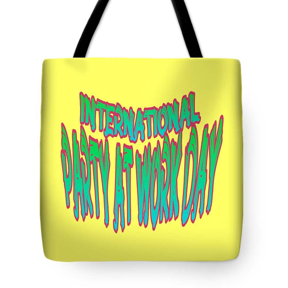 International Part At Work Day Tote Bag featuring the digital art International Party at Work Day by Delynn Addams