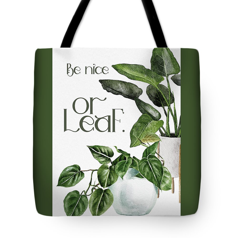 Plant Mom Tote Bag featuring the digital art Be Nice Or Leaf by Sambel Pedes
