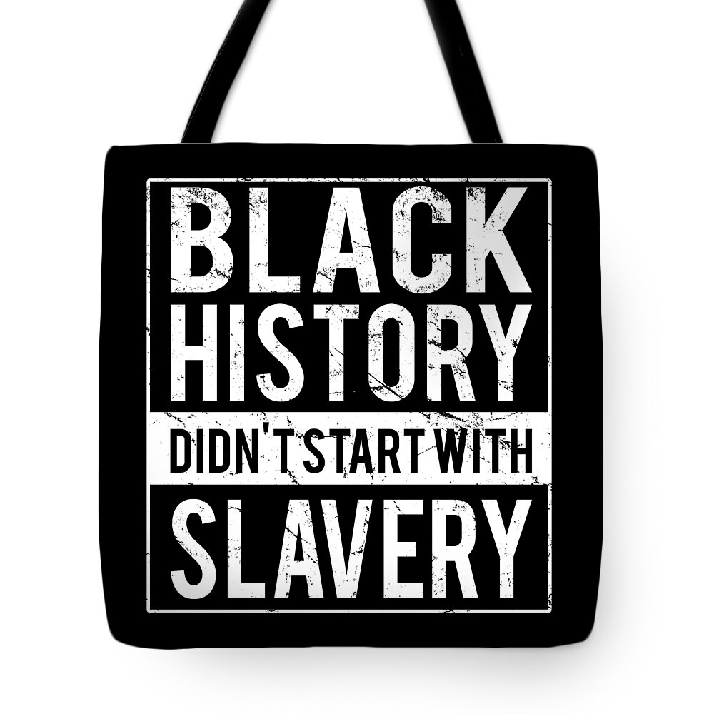 Funny Tote Bag featuring the digital art Black History Didnt Start With Slavery Juneteenth by Flippin Sweet Gear