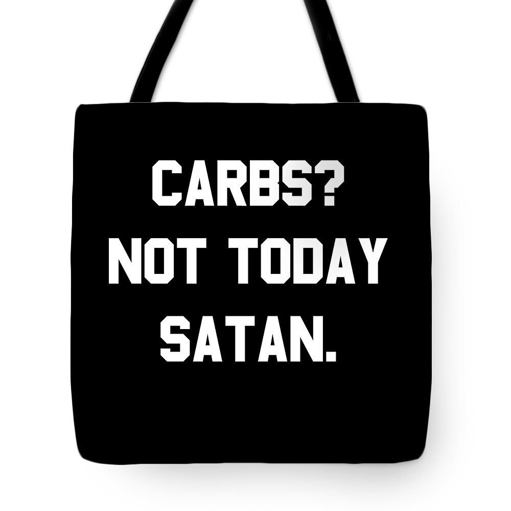 Funny Tote Bag featuring the digital art Carbs Not Today Satan by Flippin Sweet Gear