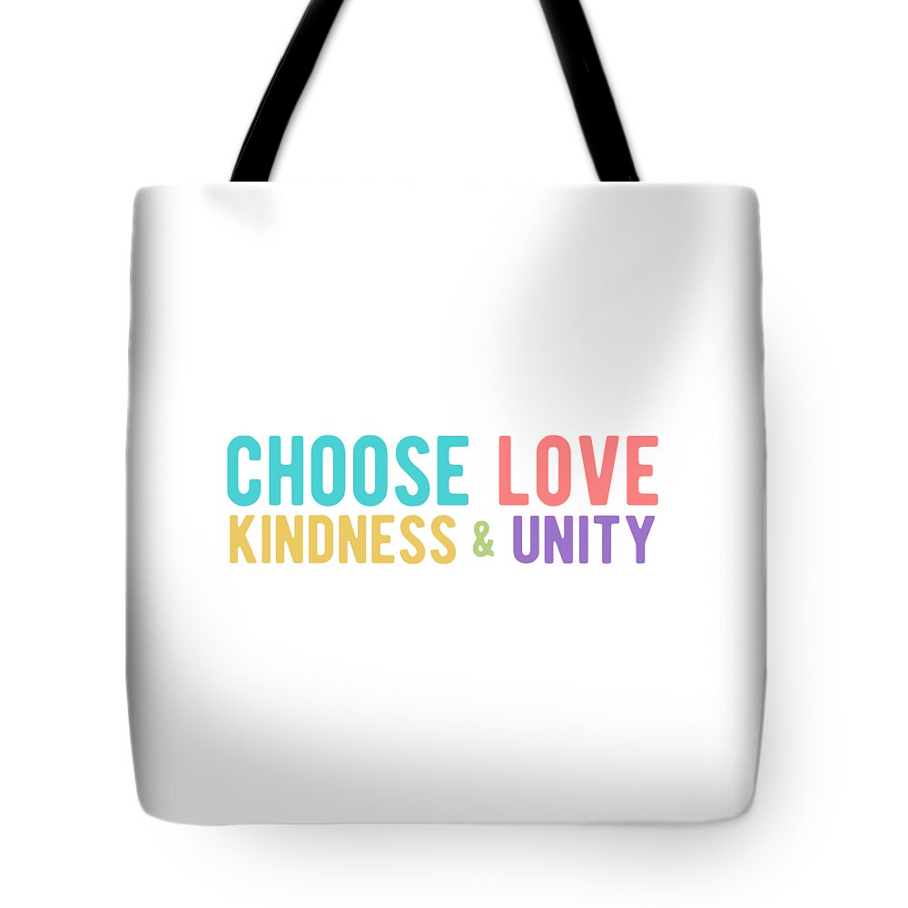 Choose Love Tote Bag featuring the digital art CHOOSE LOVE KINDNESS UNITY Colorful by Laura Ostrowski
