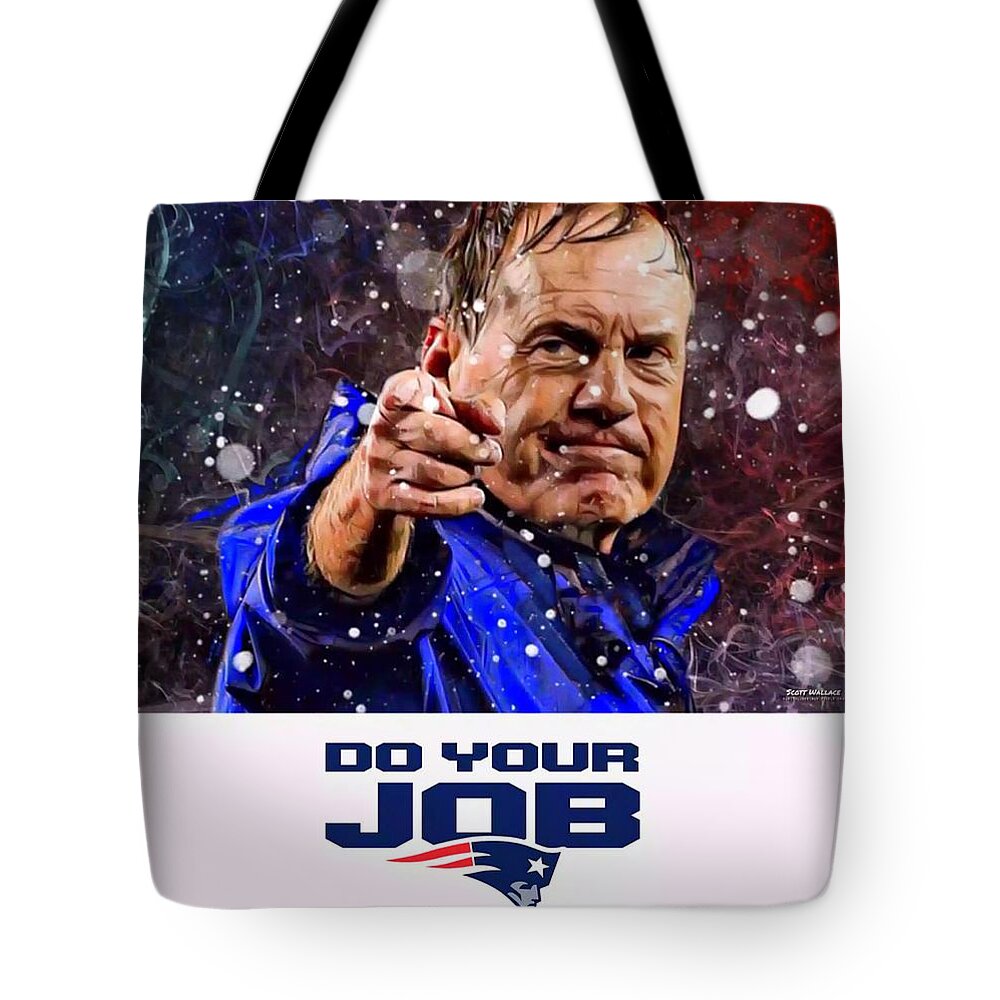 Coach Bill Belichick Do Your Job Tote Bag by Scott Wallace Digital Designs  - Pixels
