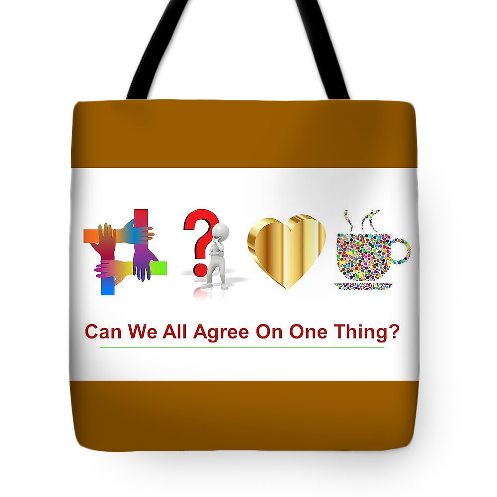Coffee Tote Bag featuring the mixed media Coffee Can We All Agree by Nancy Ayanna Wyatt