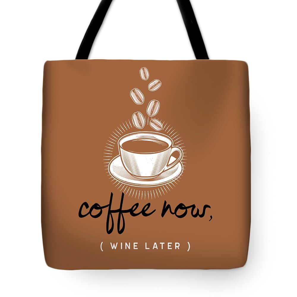 Coffee Tote Bag featuring the digital art Coffee Now Wine Later Funny Quote by Matthias Hauser