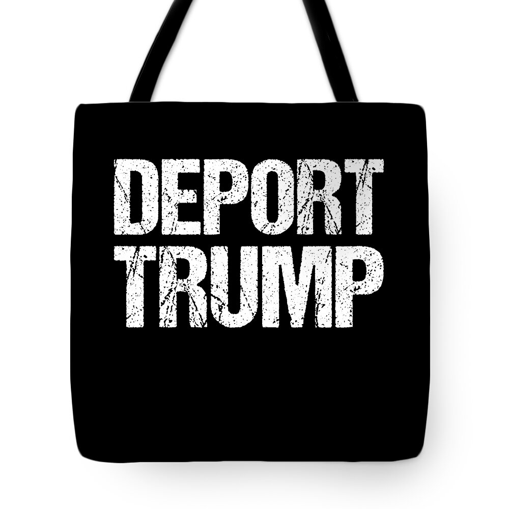 Funny Tote Bag featuring the digital art Deport Trump by Flippin Sweet Gear