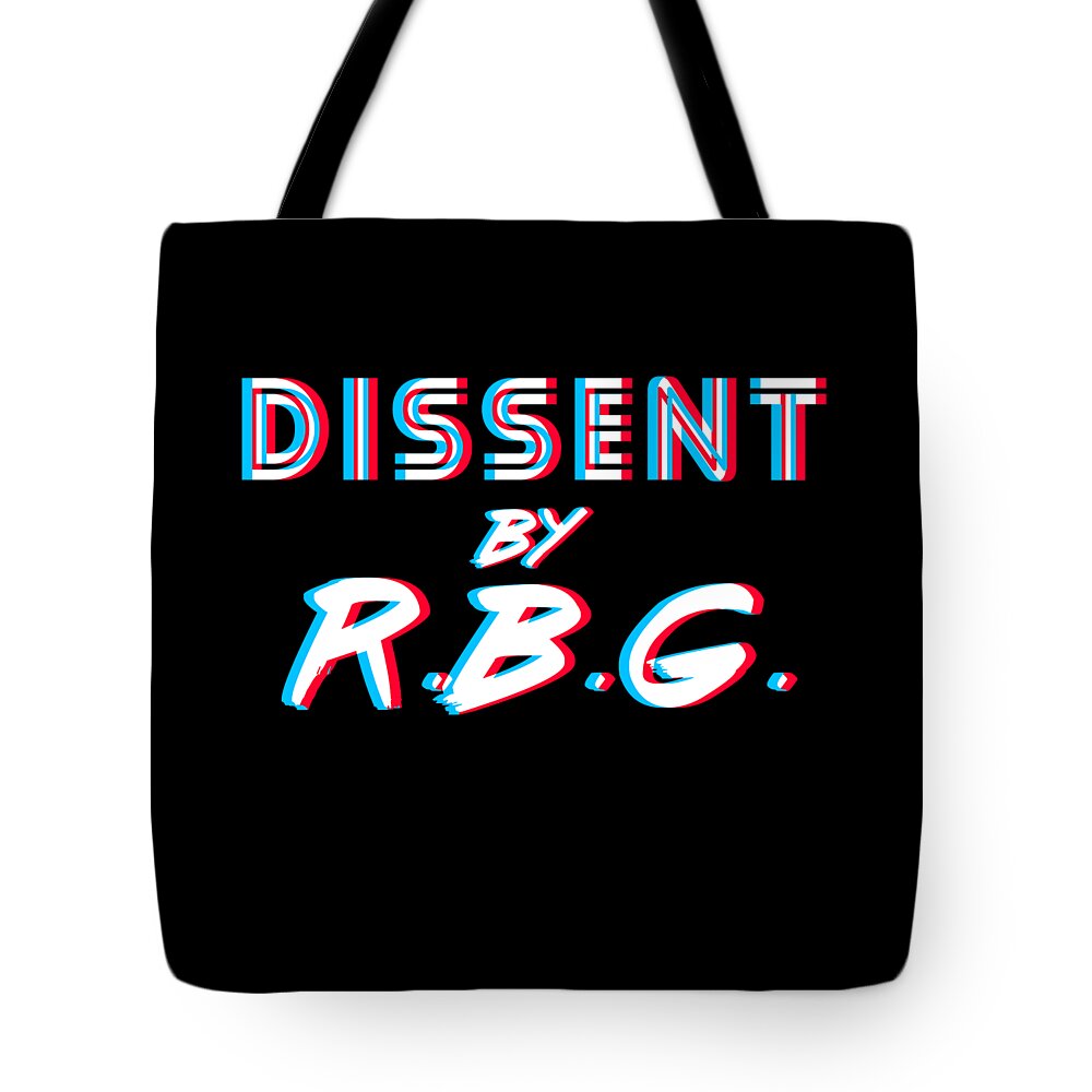 Liberal Tote Bag featuring the digital art Dissent By RBG Ruth Bader Ginsburg by Flippin Sweet Gear