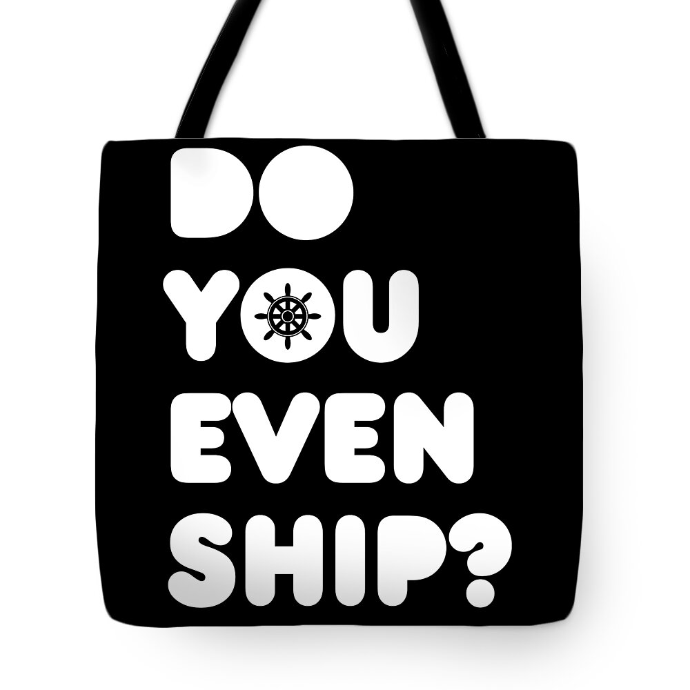 Boating Tote Bag featuring the digital art Do You Even Ship Funny Cruise by Flippin Sweet Gear